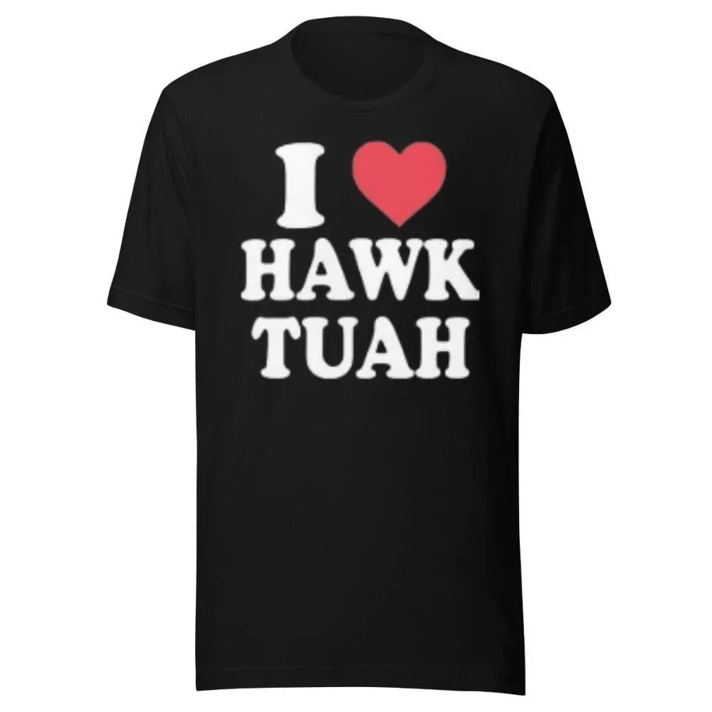 I Love Hawk Tuah Short Sleeve 100% Cotton Crew Neck Unisex Top