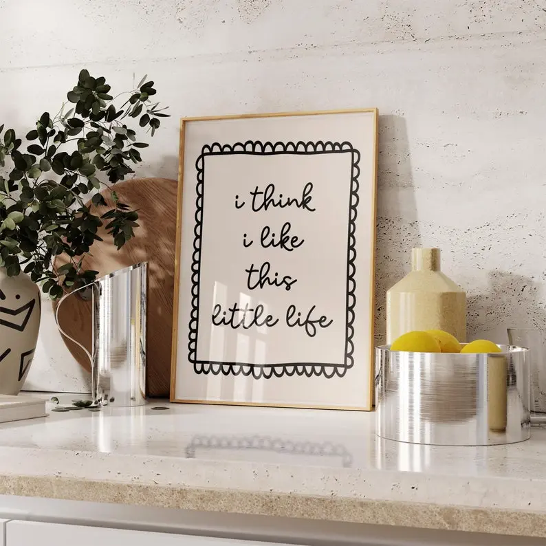I Think I Like This Little Life Print, Uplifting Quote, Affirmation Poster, Home Decor, Trendy, Slow Living, Nostalgic Art Print No Frame
