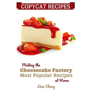 USED-Copycat Recipes: Making the Cheesecake Factory Most Popular Recipes at Home by Chang, Lina (Paperback)