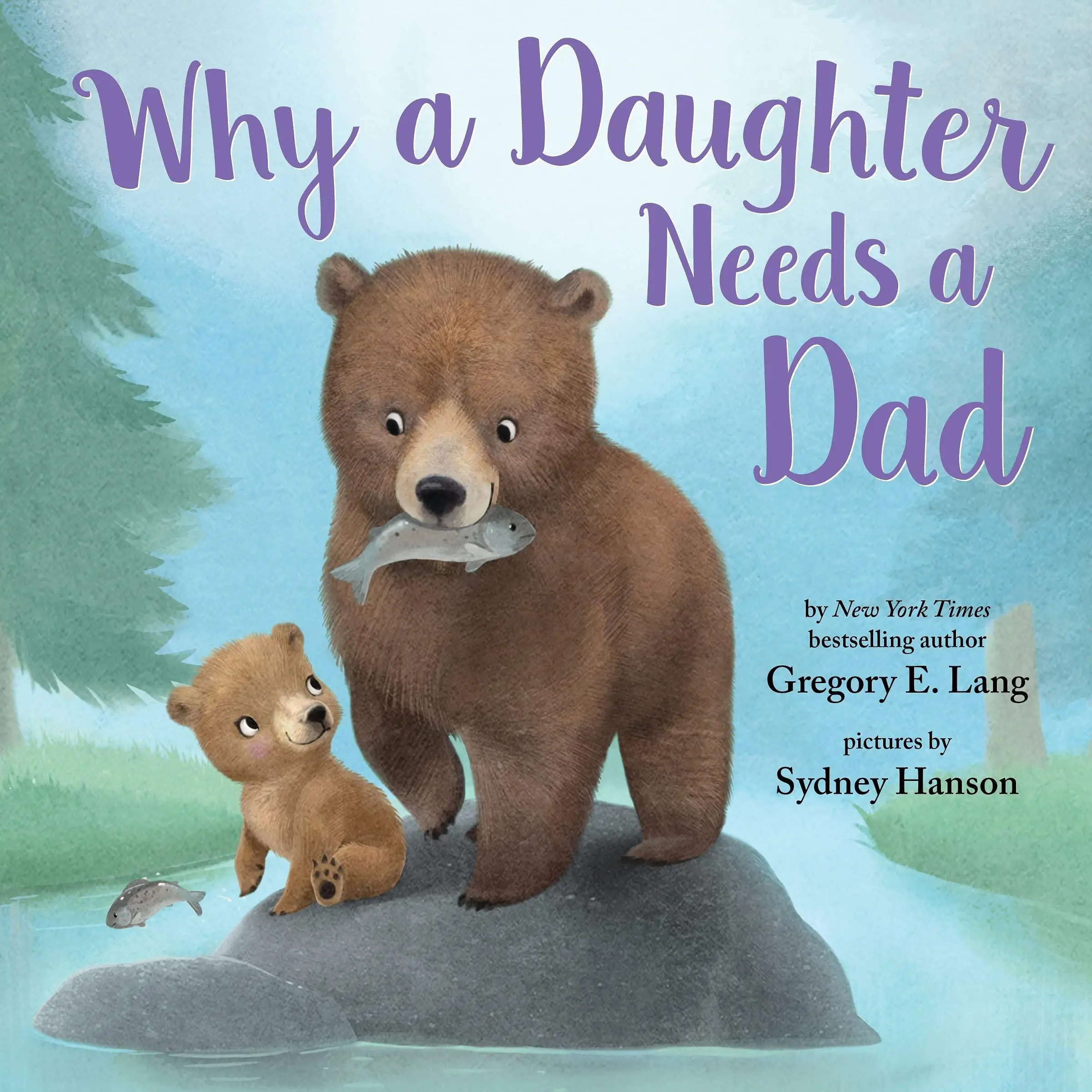 Why a Daughter Needs a Dad -- Gregory E. Lang - Hardcover