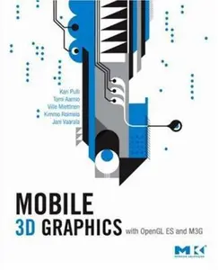 USED-Mobile 3D Graphics: With OpenGL ES and M3G by Pulli, Kari (Hardcover)