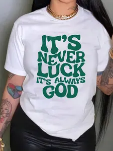 "It's Never Luck It's Always God" Inspirational Quote Women's T-Shirt - Soft, Breathable Short Sleeve Crew Neck Tee for Spring/Summer Casual Wear, Regular Fit, Machine Washable