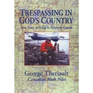 USED-Trespassing in God's Country by Theriault, George (Paperback)