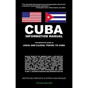 USED-Cuba Information Manual: The Definitive Guide to Legal and Illegal Travel to Cuba by Michael Bellows (Paperback)