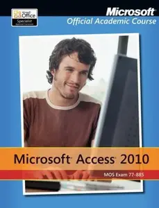 USED-Exam 77-885 Microsoft Access 2010 with Microsoft Office 2010 Evaluation Software [With DVD] by Microsoft Official Academic Course (Paperback)