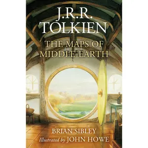 The Maps of Middle-earth: The Essential Maps of J.R.R. Tolkien's Fantasy Realm from Númenor and Beleriand to Wilderland and Middle-earth by J. R. R. Tolkien||Brian Sibley||John Howe [Hardback Book]
