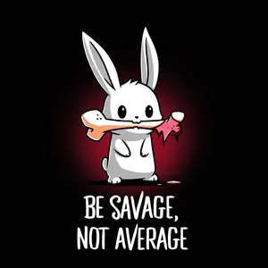 Be Savage, Not Average
