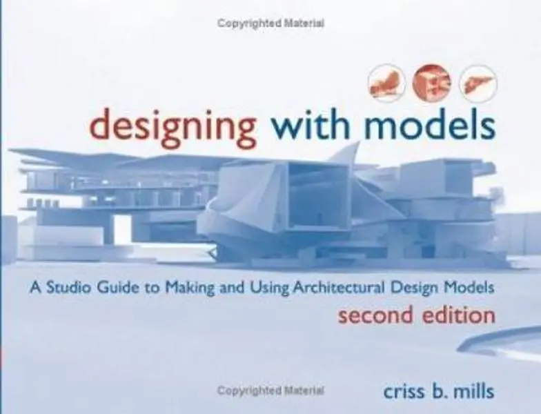 USED Book - Designing with Models: A Studio Guide to Making and Using Architectural Design Models by Criss B. Mills (Paperback) - english