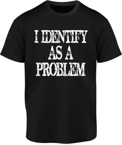 I'm a problem shirt
