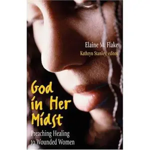 USED-God in Her Midst: Preaching Healing to Wounded Women by Flake, Elaine McCollins (Paperback)