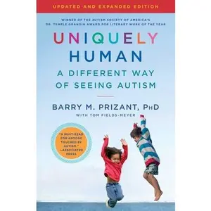 Uniquely Human: Updated and Expanded: A Different Way of Seeing Autism -- Barry M. Prizant, Paperback