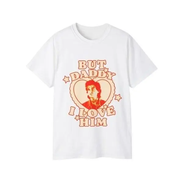 Steve Harrington And Joe Keery T-shirt - 'but Daddy I Love Him' Tee Tshirt