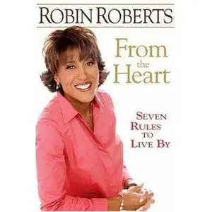 USED-From the Heart: Seven Rules to Live By by Robin Roberts (Hardcover)