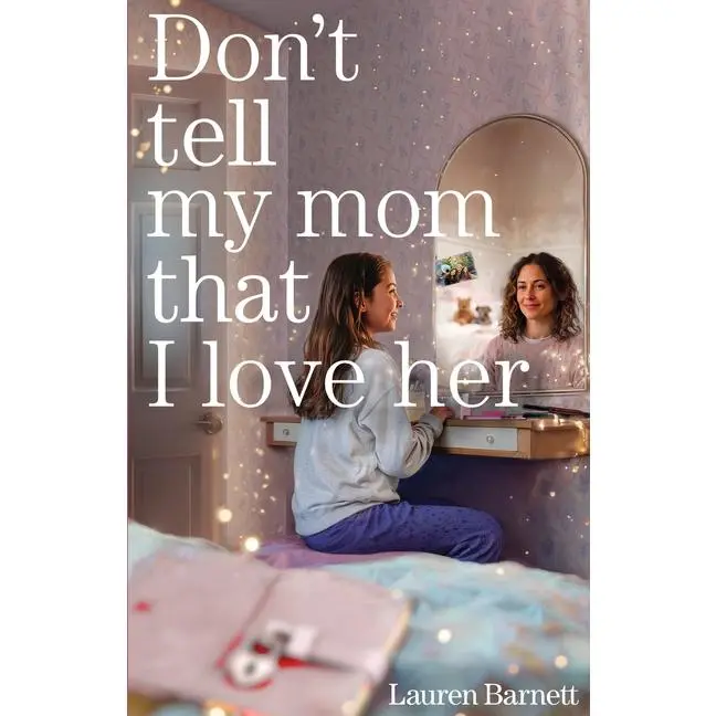 Don't Tell My Mom That I Love Her by Lauren Barnett (Paperback)