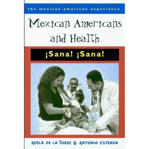 USED-Mexican Americans and Health: ¡Sana! ¡Sana! (The Mexican American Experience) by Adela de la Torre (Paperback)