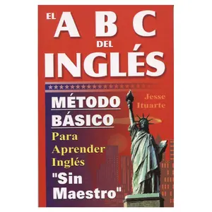 ABCs del Ingles: Metodo Basico Para Aprender Sin Maestro (English and Spanish Edition)