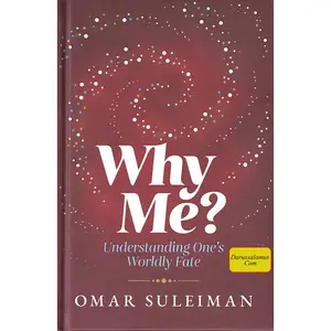 Why Me? Understanding One's Worldly Fate by Omar Suleiman