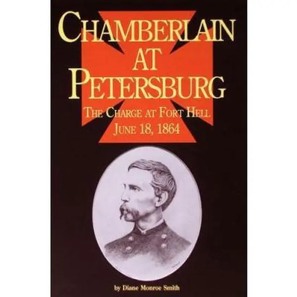 USED-Chamberlain at Petersburg: The Charge at Fort Hell, June 18,1864 by Diane Monroe Smith (Paperback)