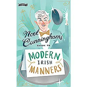USED-Noel Cunningham's Guide to Modern Irish Manners by Cunningham, Noel (Hardcover)