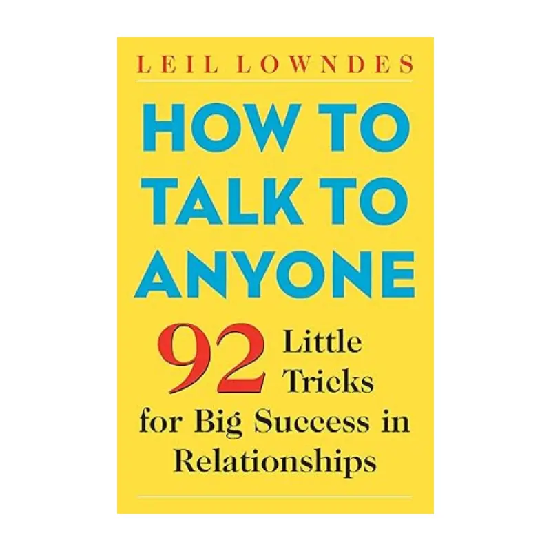 How to Talk to Anyone: 92 Little Tricks for Big Success in Relationships