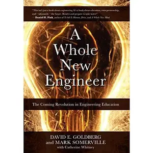 USED-A Whole New Engineer: The Coming Revolution in Engineering Education by David E. Goldberg (Hardcover)