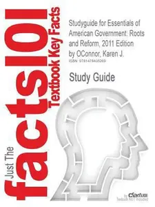 USED-Studyguide for Essentials of American Government: Roots and Reform, 2011 Edition by Oconnor, Karen J., ISBN 9780205825769 by Cram101 Textbook Reviews (Paperback)