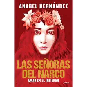 Las señoras del narco. Amar en el infierno / Narco Women. Love in Hell (Spanish Edition)