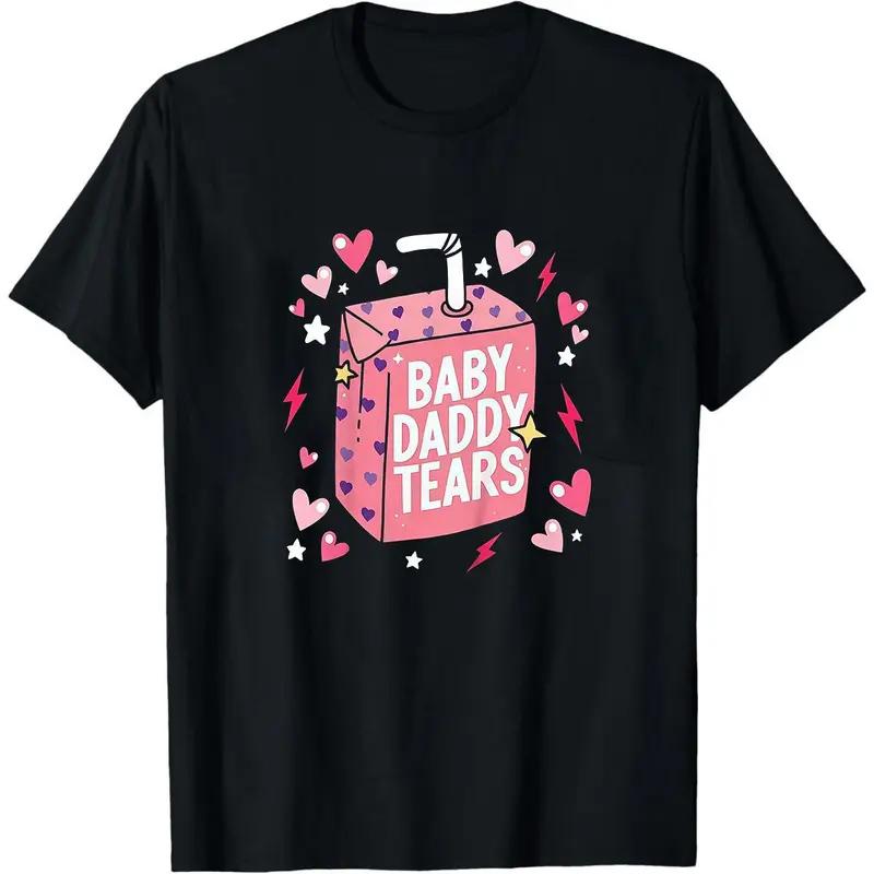 Baby Daddy Tears Love Heart Dad Is My Valentine T-Shirt funny graphic tee men’s trendy t-shirts deals humorous 90s streetwear covenant penny tees meme boyfriend good graphic sluggy Tropical Casual