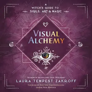 Visual Alchemy: A Witch's Guide to Sigils, Art & Magic (Sigil Witchery, 2)