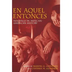 USED-En Aquel Entonces: Readings in Mexican-American History by Gonzales, Cynthia M. (Paperback)
