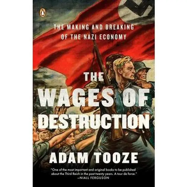 The Wages of Destruction: The Making and Breaking of the  Economy -- Adam Tooze - Paperback
