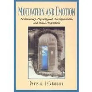 USED-Motivation and Emotion : Evolutionary, Physiological, Developmental, and Social Perspectives by Denys DeCatanzaro (Unknown)