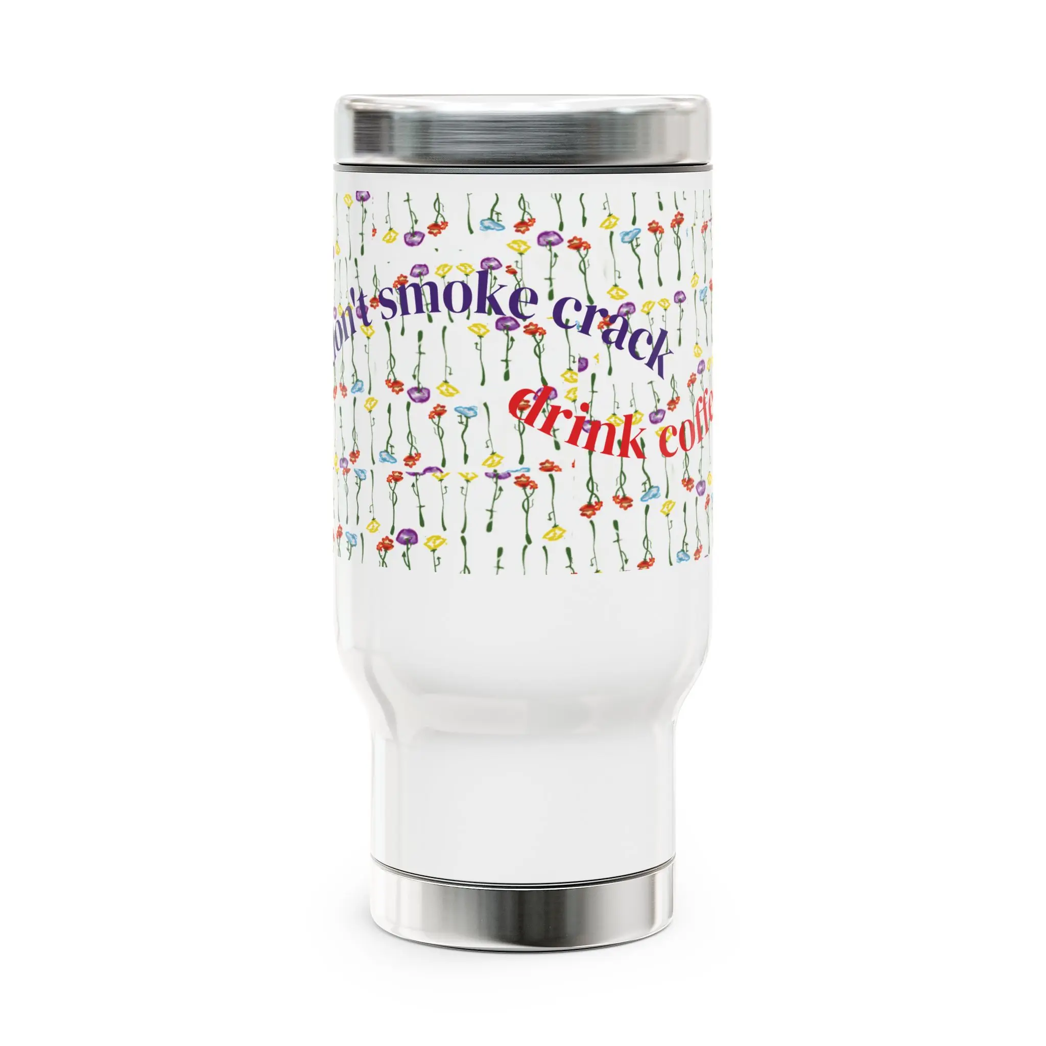 “Don’t smoke cr@$&, drink coffee” Stainless Steel Travel Mug with Handle, 14oz