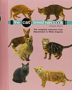 USED-Cat Breed Handbook: The Complete Reference from Abyssinians to Siamese by Angela Rixon (Hardcover)