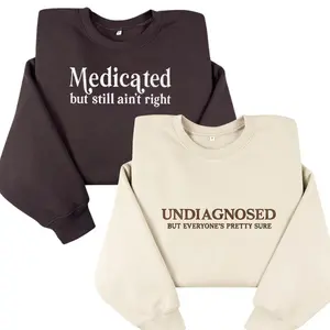 [Embroidery] Medicated But Still Ain’t Right and Undiagnosed But Everyone’s Pretty Sure Funny Mental Health Sweatshirt Set Minimalist Cozy Gift For Friends