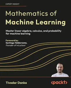 USED-Mathematics of Machine Learning: Master linear algebra, calculus, and probability for machine learning by Danka, Tivadar (Paperback)