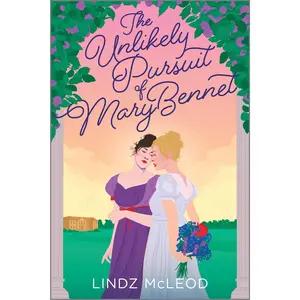 The Unlikely Pursuit of Mary Bennet: A Sapphic Regency Historical Romance of Forbidden Love (Austentatious: Volume Number 1) by Lindz McLeod [Paperback Book]