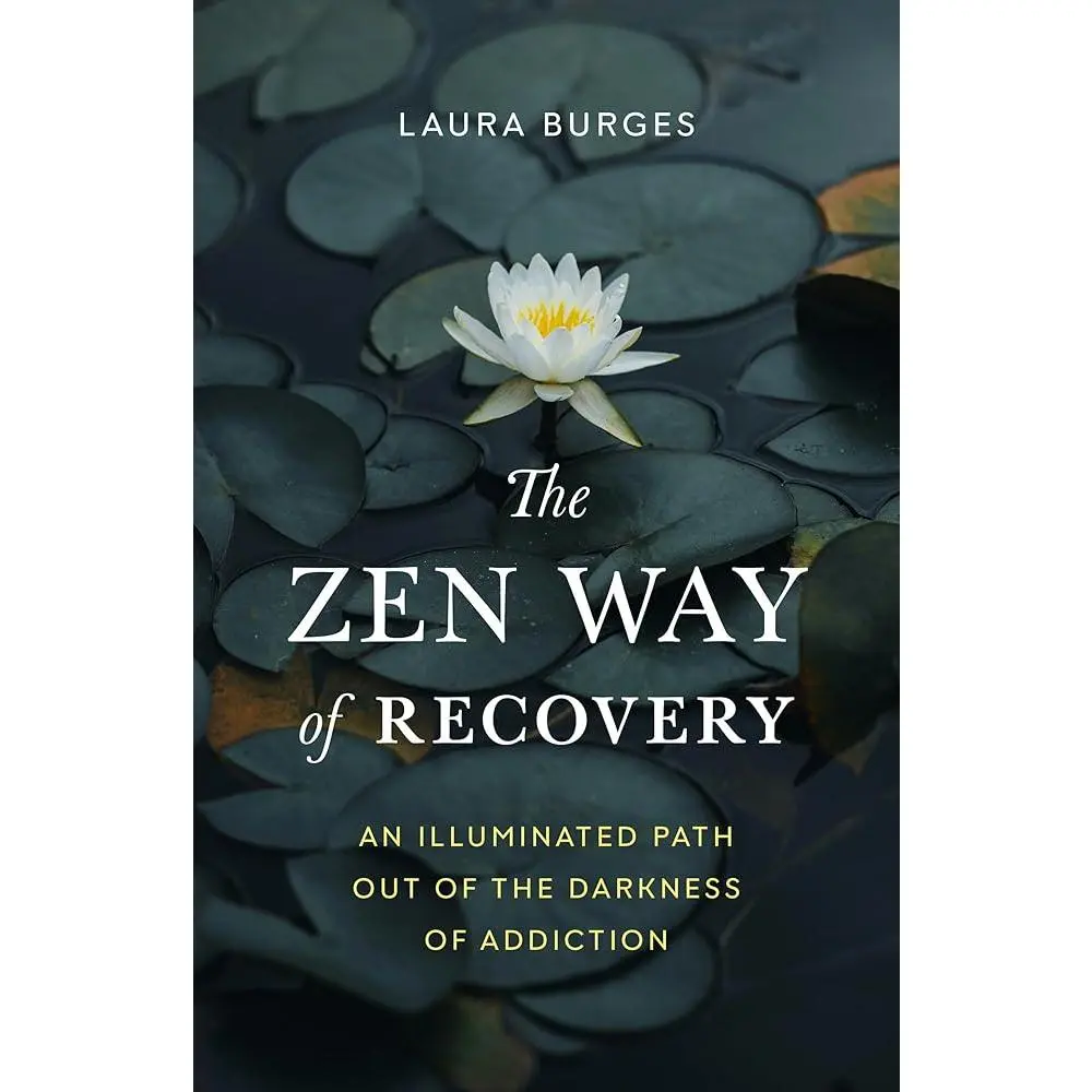 Addiction Recovery Book - Buddhist Zen Teachings for Personal Healing, Illuminated Path Out of Darkness by Laura Burges, English Text