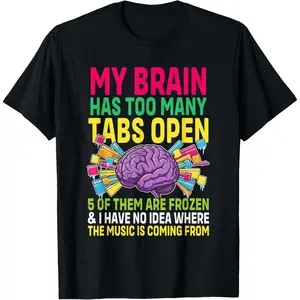 My Brain Has Too Many Tabs Open 5 of Them are Frozen T-Shirt