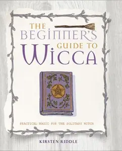 USED-The Beginner's Guide to Wicca: Practical Magic for the Solitary Witch by Riddle, Kirsten (Paperback)