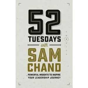 USED-52 Tuesdays With Sam Chand: Powerful Insights to Inspire Your Leadership Journey by Chand, Sam (Paperback)