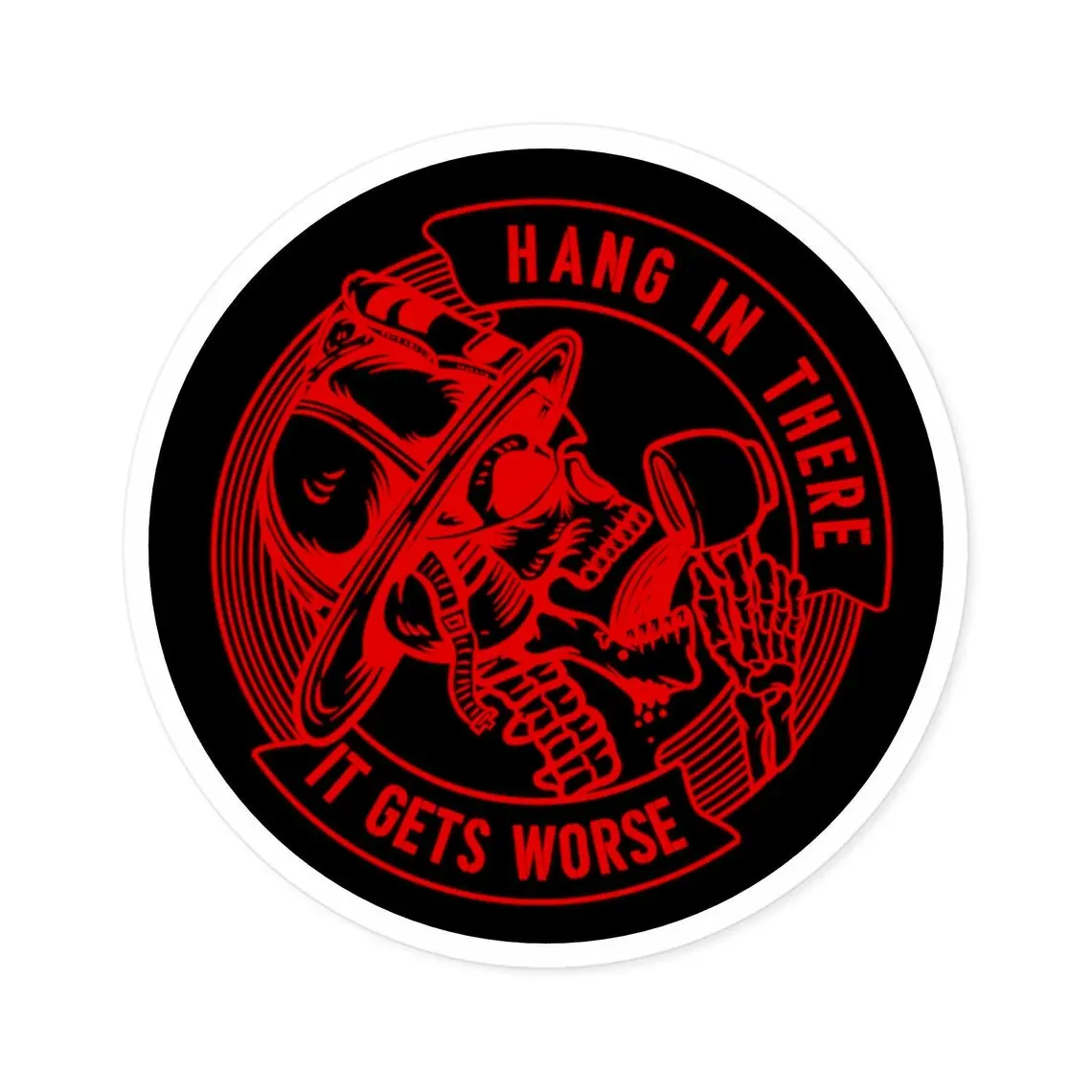 Hang In There It Gets Worse Skeleton Coffee Sticker Red Skull Dark Humor Vinyl Decal Waterproof Laptop Water Bottle Car Sticker Gift Idea
