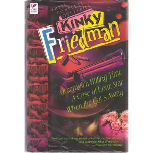 USED-Three Complete Mysteries: Greenwich Killing Time / A Case of Lone Star / When the Cat's Away by Kinky Friedman (Hardcover)
