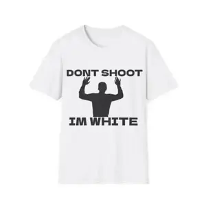 Funny Rude Humor T-Shirt - "Don't Shoot I'm White" Racial Satire Sarcastic Graphic Tee for Bold Comedy I Edgy, Provocative Statement Shirt for Laughs Cotton Menswear