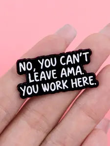 "No,you can't leave AMA.You work here" Humorous Enamel Pin Brooch, Hat Pins, Fashion Backpack Hat Sweater Accessory, Perfect Gift for Her, Casual Style