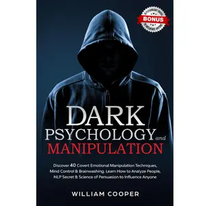 Dark Psychology and Manipulation: Dark Psychology and Manipulation: Discover 40 Covert Emotional Manipulation Techniques, Mind Control & Brainwashing. ... Body Language Human Behavior, Gaslight)