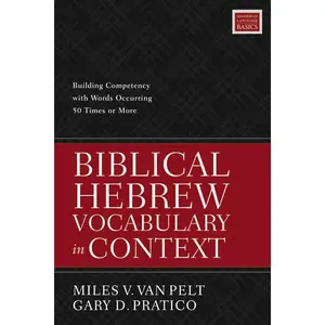 Biblical Hebrew Vocabulary in Context: Building Competency with Words Occurring 50 Times or More