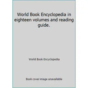 USED-World Book Encyclopedia in eighteen volumes and reading guide. by World Book Encyclopedia (Hardcover)