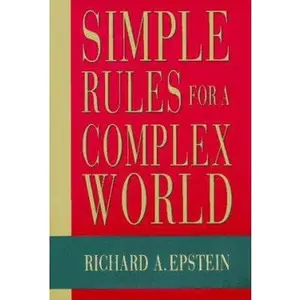 USED-Simple Rules for a Complex World by Richard Epstein (Hardcover)
