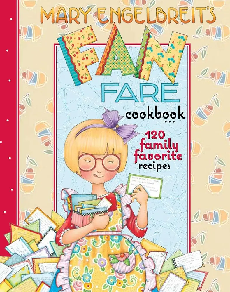 Mary Engelbreit's Fan Fare Cookbook - 120 Family Favorite Recipes, Themed Fan-Inspired Dishes for Home Cooking